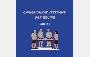Championnat Vétérans par Equipe - Journée 5